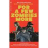 For a Few Zombies More