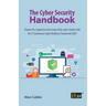 The Cyber Security Handbook: Prepare for, respond to and recover from cyber attacks with the IT Governance Cyber Resilience Framework (CRF)