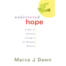 Unfettered Hope: A Call to Faithful Living in an Affluent Society