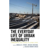 The Everyday Life of Urban Inequality: Ethnographic Case Studies of Global Cities