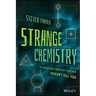 Strange Chemistry: The Stories Your Chemistry Teacher Wouldn't Tell You