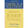 There is a Solution: Drinking Is Not the Problem