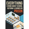 Everything I Know About School Reform I Learned in Prison