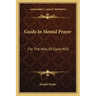 Guide in Mental Prayer: For the Man of Good Will