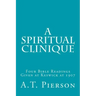 A Spiritual Clinique: Four Bible Readings Given at Keswick at 1907