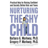 Nurturing the Shy Child: Practical Help for Raising Confident and Socially Skilled Kids and Teens