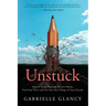 Unstuck: How to Break Through Writer's Block, Find Your Voice and Get into the College of your Dreams
