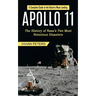Apollo 11: A Complete Guide to the Historic Moon Landing (The History of Nasa's Two Most Notorious Disasters)