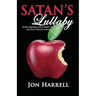 Satan's Lullaby: An Eye-Opening Look at Satan's Subtle Schemes and God's Plan for Overcoming Them