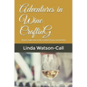 Adventures in Wine Crafting: How to make wine in the comfort of your own kitchen