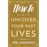 How to Uncover Your Past Lives