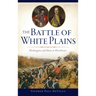 Battle of White Plains: Washington and Howe in Westchester