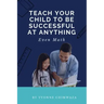 Teach Your Child To Be Successful At Anything, Even Math