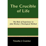 The Crucible of Life, the Role of Experience in John Wesley's Theological Method