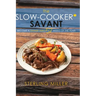 The Slow-Cooker Savant: Become a Dinner Hero 52 Weeks of the Year!