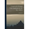 Genghis Khan The Emperor Of All Men