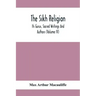 The Sikh Religion, Its Gurus, Sacred Writings And Authors (Volume Iv)