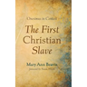 The First Christian Slave: Onesimus in Context