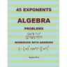 45 Algebra Problems (EXPONENTS)
