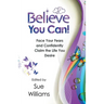 Believe You Can: Face Your Fears and Confidently Claim the Life You Desire