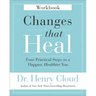 Changes That Heal Workbook: Four Practical Steps to a Happier, Healthier You