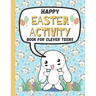 Happy Easter Activity Book for Clever Teens: A Fun & Magical kids and Toddlers Game Book for Learning, Coloring Happy Easter Pages, Doing Mazes, Word
