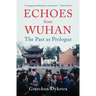 Echoes from Wuhan: The Past as Prologue
