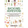 Backyard Homestead: The Ultimate Homesteading Guide to Growing Your Own Food, Raising Chickens, and Mini-Farming for Self Sufficiency and Profit