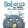 Babaroo the Alien and the Magic of Healthy Food: A Funny Children's Book about Good Eating Habits