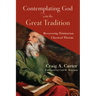 Contemplating God with the Great Tradition: Recovering Trinitarian Classical Theism