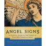 Angel Signs: A Celestial Guide to the Powers of Your Own Guardian Angel