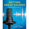 Getting Great Sounds: The Microphone Book