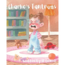 Charlie's Tantrums: An educational and humorous story to teach little people about big feelings