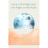 Here is the Night and the Night on the Road