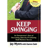 Keep Swinging: An Entrepreneur's Story of Overcoming Adversity & Achieving Small Business Success