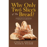 Why Only Two Slices of the Bread?: Changing How You Approach Life