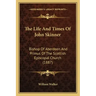 The Life And Times Of John Skinner: Bishop Of Aberdeen And Primus Of The Scottish Episcopal Church (1887)