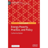 Energy Poverty, Practice, and Policy