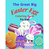 The Great Big Easter Egg coloring book: For Kids Ages 2-5 Years old, Toddlers, and Pre-school, Large and Simple Eggs For little hands