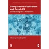 Comparative Federalism and Covid-19: Combating the Pandemic