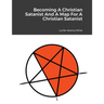 Becoming A Christian Satanist And A Map For A Christian Satanist