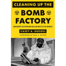 Cleaning Up the Bomb Factory: Grassroots Activism and Nuclear Waste in the Midwest