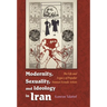Modernity, Sexuality, and Ideology in Iran: The Life and Legacy of a Popular Female Artist