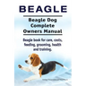 Beagle. Beagle Dog Complete Owners Manual. Beagle book for care, costs, feeding, grooming, health and training..
