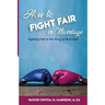 How to Fight Fair in Marriage: Fighting Fair In The Ring of Marriage