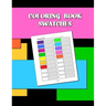 Coloring Book Swatches: workbook created to organize your pencil and waxed crayon, glitter and gel pen colours for quick reference. Take the s