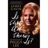 Is That All There Is?: The Strange Life of Peggy Lee