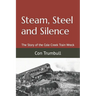 Steam, Steel and Silence: The Story of the Cole Creek Train Wreck
