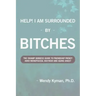 Help! I Am Surrounded by Bitches: The Swamp Goddess Guide to Friendship Frenzy Amid Menopausal Mayhem and Aging Angst