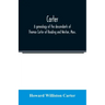 Carter, a genealogy of the descendants of Thomas Carter of Reading and Weston, Mass., and of Hebron and Warren, Ct. Also some account of the descendan